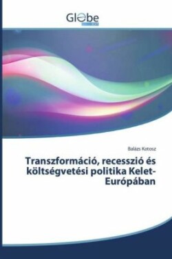 Transzformáció, recesszió és költségvetési politika Kelet-Európában