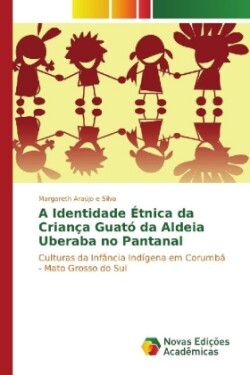 A Identidade Étnica da Criança Guató da Aldeia Uberaba no Pantanal
