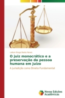O juiz monocrático e a preservação da pessoa humana em juízo