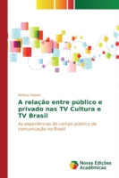 relação entre público e privado nas TV Cultura e TV Brasil