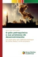 O pólo petroquímico e sua promessa de desenvolvimento