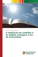 mediação de conflitos e os litígios conjugais à luz da Psicanálise