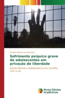 Sofrimento psíquico grave de adolescentes em privação de liberdade