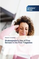 Shakespeare's Use of Five Senses in his Five Tragedies