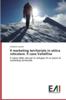 marketing territoriale in ottica reticolare. Il caso Valtellina