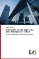 Definizione e limiti applicativi della fattispecie di tortura