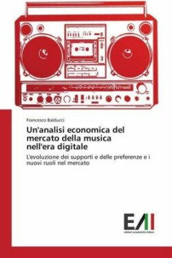 Un'analisi economica del mercato della musica nell'era digitale