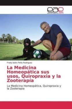 Medicina Homeopática sus usos, Quiropraxia y la Zooterapía