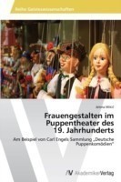 Frauengestalten im Puppentheater des 19. Jahrhunderts