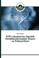 STR Lokuslarının Genetik Kimliklendirmedeki Önemi ve Polimorfizmi