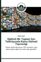 Eğitimli Bir Toplum İçin Televizyonla Kamu Hizmeti Yayıncılığı