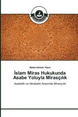 İslam Miras Hukukunda Asabe Yoluyla Mirasçılık
