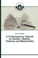Contemporary Outlook on Gender, Identity, Violence and Melancholia