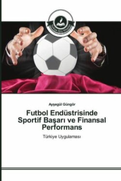Futbol Endüstrisinde Sportif Basar_ ve Finansal Performans