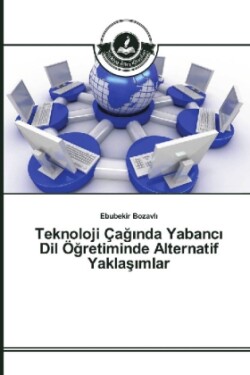 Teknoloji Çag nda Yabanc Dil Ögretiminde Alternatif Yaklas mlar