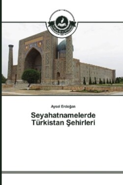Seyahatnamelerde Türkistan Sehirleri