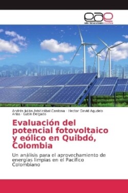 Evaluación del potencial fotovoltaico y eólico en Quibdó, Colombia