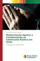 Modernização Agrária e transformação no Catolicismo Rústico em Goiás