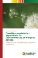 Questões regulatórias experiência na implementação de Parques Eólicos