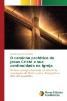 O caminho profético de Jesus Cristo e sua continuidade na Igreja