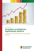 Arroubos econômicos, legitimação política