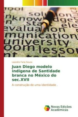Juan Diego modelo indígena de Santidade branca no México do sec.XVII