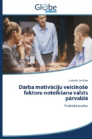 Darba motivāciju veicinoso faktoru noteiksana valsts pārvaldē