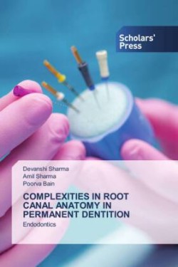 COMPLEXITIES IN ROOT CANAL ANATOMY IN PERMANENT DENTITION