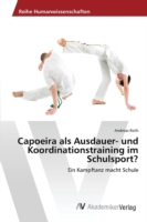 Capoeira als Ausdauer- und Koordinationstraining im Schulsport?