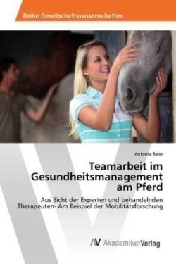 Teamarbeit im Gesundheitsmanagement am Pferd
