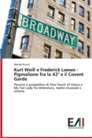 Kurt Weill e Frederick Loewe Pigmalione fra la 42° e il Covent Garden