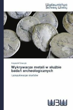 Wykrywacze metali w slużbie badań archeologicznych