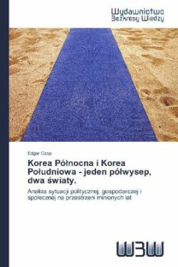 Korea Pólnocna i Korea Poludniowa - jeden pólwysep, dwa światy.