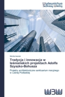 Tradycja i innowacja w leśniańskich projektach Adolfa Szyszko-Bohusza
