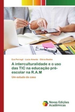 interculturalidade e o uso das TIC na educação pré-escolar na R.A.M