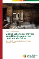 Vazios urbanos e imóveis subutilizados em áreas centrais históricas