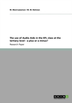 The use of Audio Aids in the EFL class at the tertiary level - a plus or a minus?