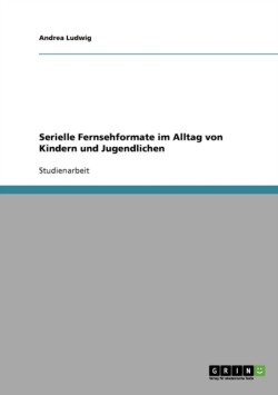 Serielle Fernsehformate im Alltag von Kindern und Jugendlichen