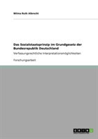 Das Sozialstaatsprinzip im Grundgesetz der Bundesrepublik Deutschland