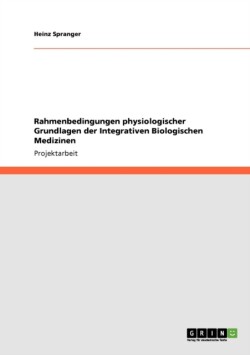 Rahmenbedingungen physiologischer Grundlagen der Integrativen Biologischen Medizinen