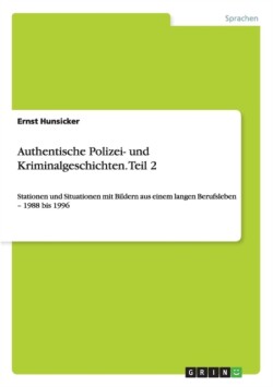 Authentische Polizei- und Kriminalgeschichten. Teil 2. Tl.2