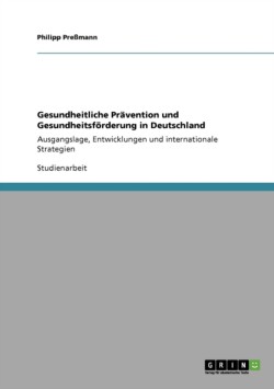 Gesundheitliche Prävention und Gesundheitsförderung in Deutschland