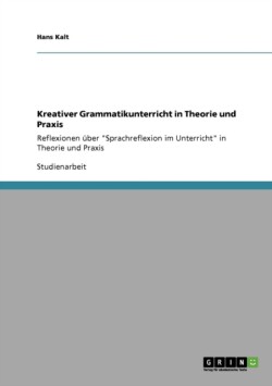 Kreativer Grammatikunterricht in Theorie und Praxis