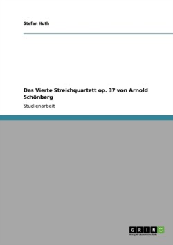 Vierte Streichquartett op. 37 von Arnold Schoenberg