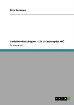 Zerfall und Neubeginn - Die Gründung der FPÖ