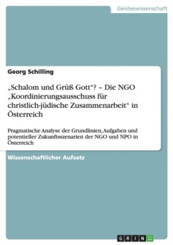 "Schalom und Grüß Gott"? - Die NGO "Koordinierungsausschuss für christlich-jüdische Zusammenarbeit" in Österreich