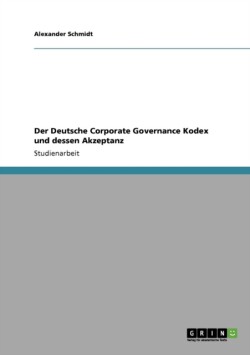 Der Deutsche Corporate Governance Kodex und dessen Akzeptanz