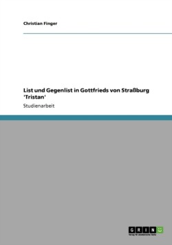 List und Gegenlist in Gottfrieds von Straßburg 'Tristan'