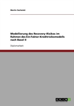 Modellierung des Recovery-Risikos im Rahmen des Ein-Faktor-Kreditrisikomodells nach Basel II