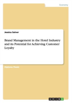Brand Management in the Hotel Industry and its Potential for Achieving Customer Loyalty